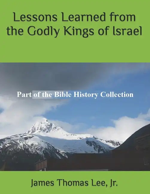 Lessons Learned from the Godly Kings of Israel - Paperback