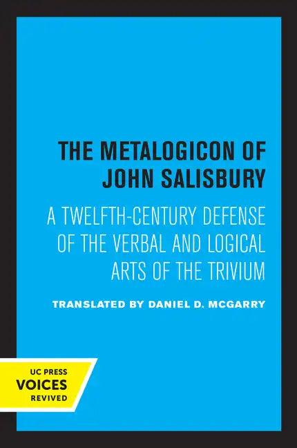 The Metalogicon of John of Salisbury: A Twelfth-Century Defense of the Verbal and Logical Arts of the Trivium - Paperback