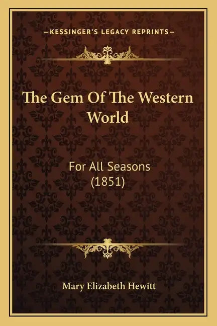The Gem Of The Western World: For All Seasons (1851) - Paperback