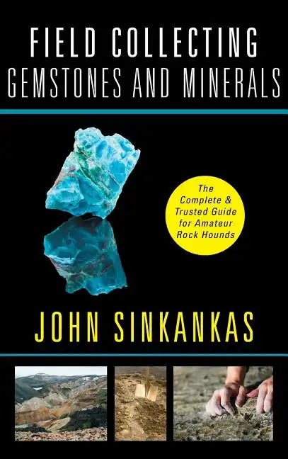 Field Collecting Gemstones and Minerals - Hardcover