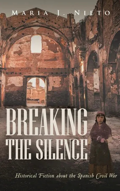 Breaking the Silence: Historical Fiction about the Spanish Civil War - Hardcover