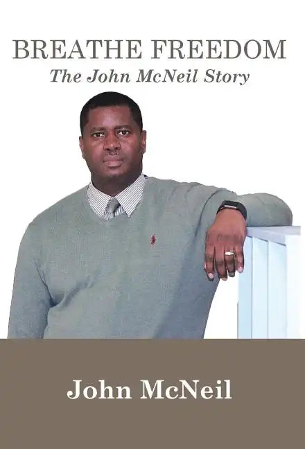 Breathe Freedom: The John McNeil Story - Hardcover