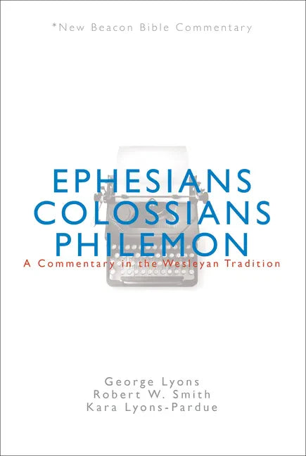 Nbbc, Ephesians/Colossians/Philemon: A Commentary in the Wesleyan Tradition - Paperback