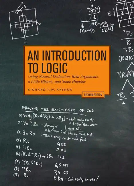 An Introduction to Logic - Second Edition: Using Natural Deduction, Real Arguments, a Little History, and Some Humour - Paperback