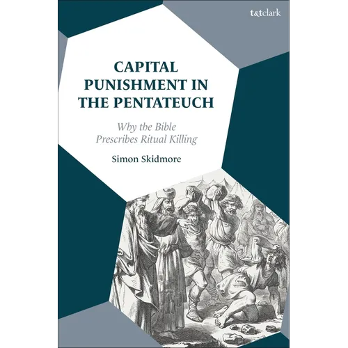 Capital Punishment in the Pentateuch: Why the Bible Prescribes Ritual Killing - Paperback