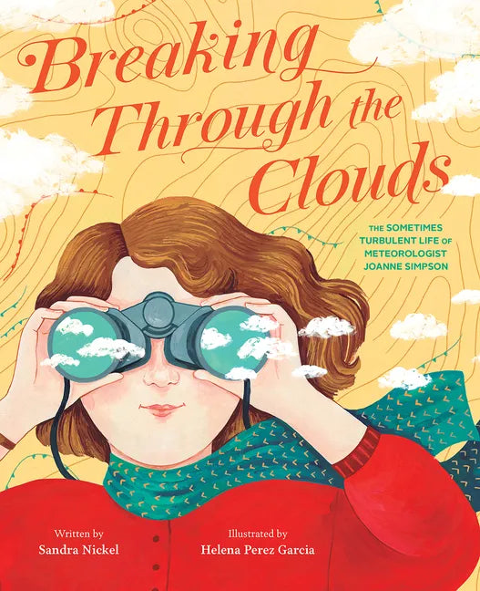 Breaking Through the Clouds: The Sometimes Turbulent Life of Meteorologist Joanne Simpson - Hardcover