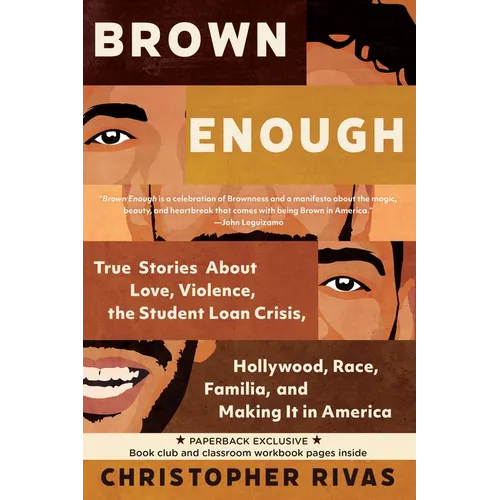 Brown Enough: True Stories about Love, Violence, the Student Loan Crisis, Hollywood, Race, Familia, and Making It in America - Paperback