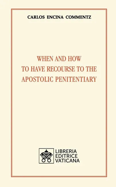 When and how to have recourse to the Apostolic Penitentiary - Paperback