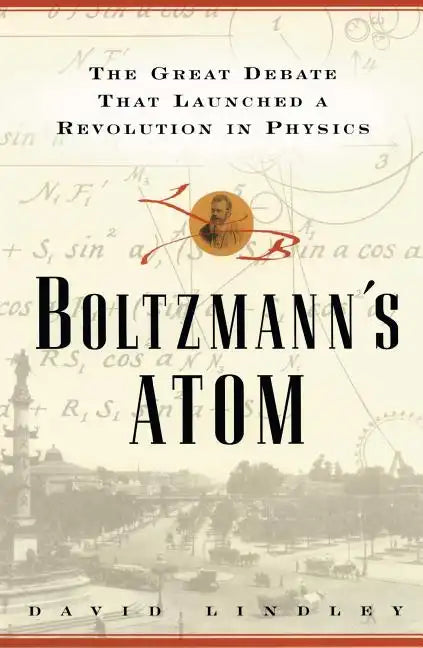 Boltzmanns Atom: The Great Debate That Launched a Revolution in Physics - Paperback