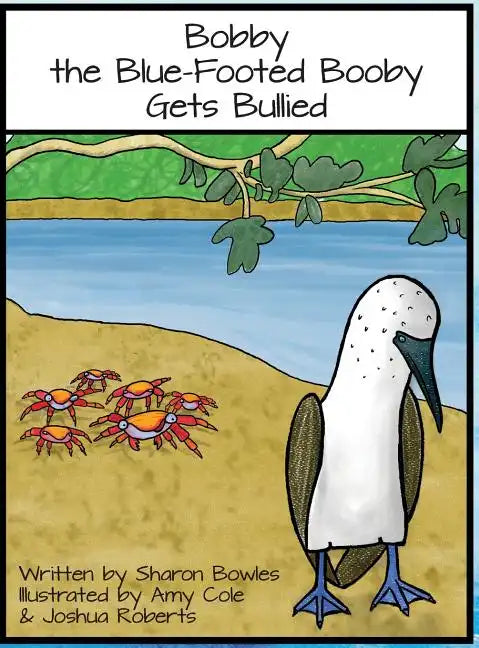 Bobby the Blue-Footed Booby Gets Bullied - Hardcover