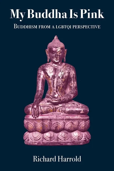 My Buddha Is Pink: Buddhism from a LGBTQI perspective - Paperback
