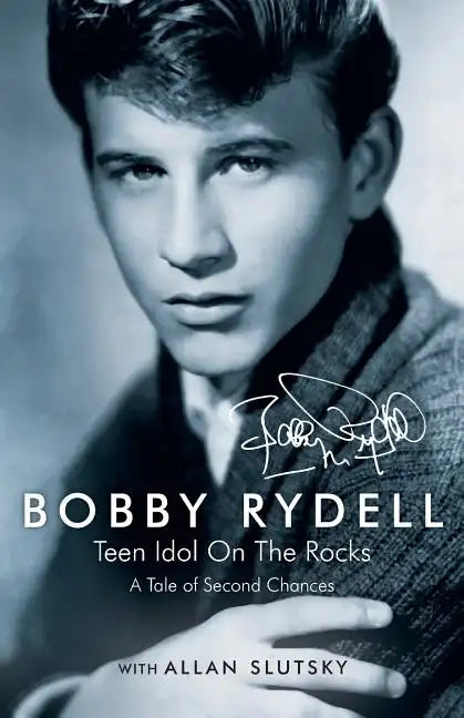 Bobby Rydell: Teen Idol On The Rocks: A Tale of Second Chances - Paperback