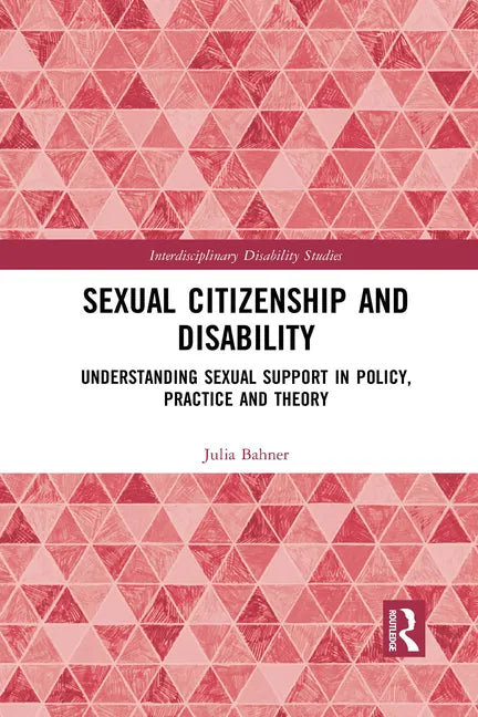 Sexual Citizenship and Disability: Understanding Sexual Support in Policy, Practice and Theory - Paperback