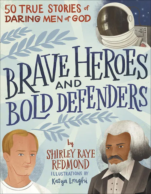 Brave Heroes and Bold Defenders: 50 True Stories of Daring Men of God - Hardcover