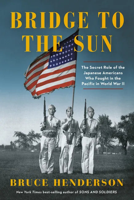 Bridge to the Sun: The Secret Role of the Japanese Americans Who Fought in the Pacific in World War II - Hardcover