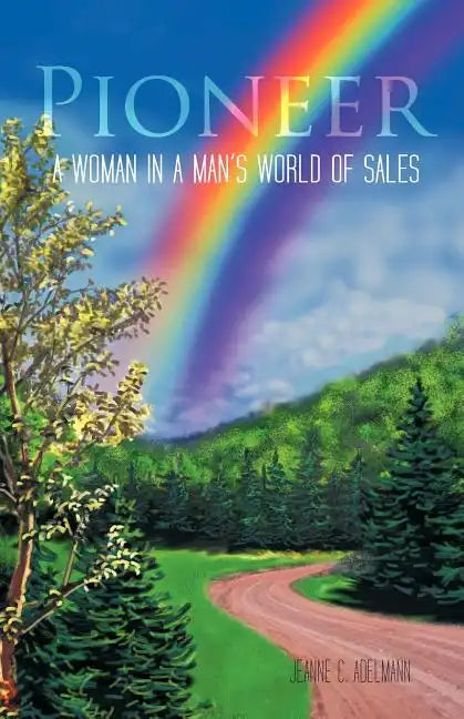 Pioneer: A Woman in a Man's World of Sales - Paperback