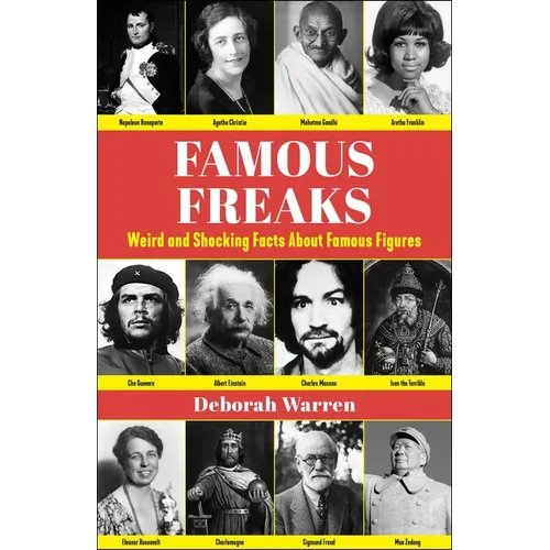 Famous Freaks: Weird and Shocking Facts about Famous Figures - Hardcover