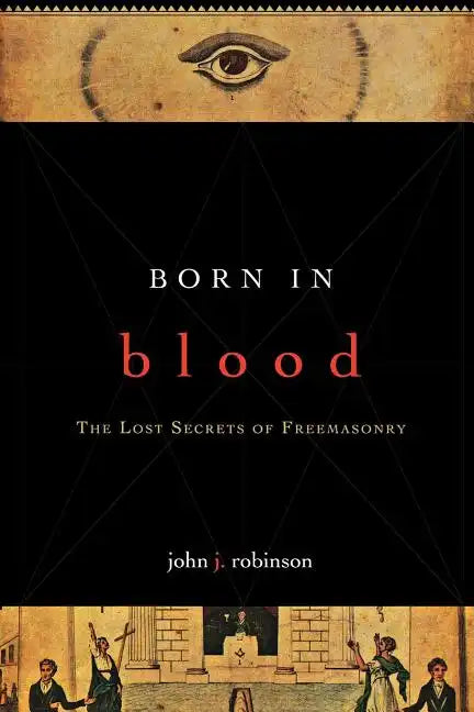 Born in Blood: The Lost Secrets of Freemasonry - Paperback