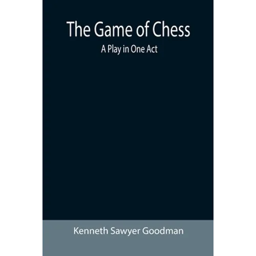 The Game of Chess: A Play in One Act - Paperback