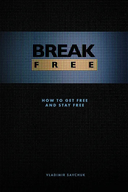 Break Free: How to get free and stay free - Paperback