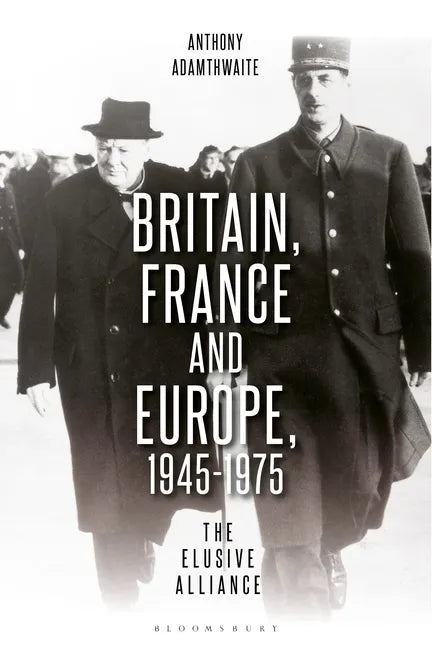 Britain, France and Europe, 1945-1975: The Elusive Alliance - Paperback