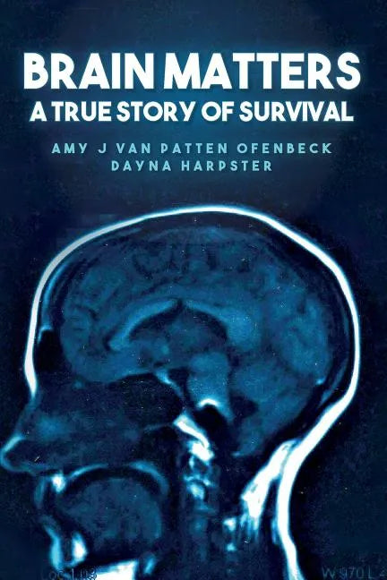 Brain Matters A True Story of Survival - Paperback