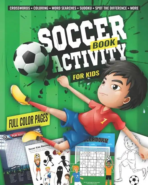 Soccer Activity Book for Kids: Fun Sports Activities - Coloring, Sudoku, Word Search, Secret Code Sudoku (Sudokode), Mazes, Crossword Puzzles, More - Paperback