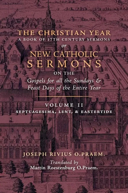 The Christian Year: Vol. 2 (Sermons on Septuagesima, Lent, & Eastertide) - Paperback