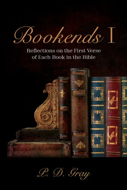 Bookends I: Reflections on the First Verse of Each Book in the Bible - Paperback