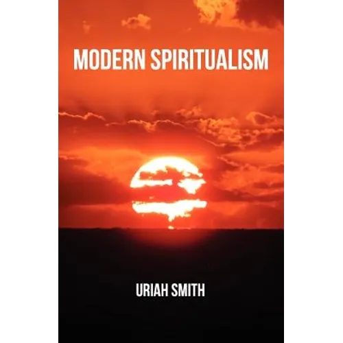 Modern Spiritualism: A Subject of Prophecy and a Sign of the Times - Paperback