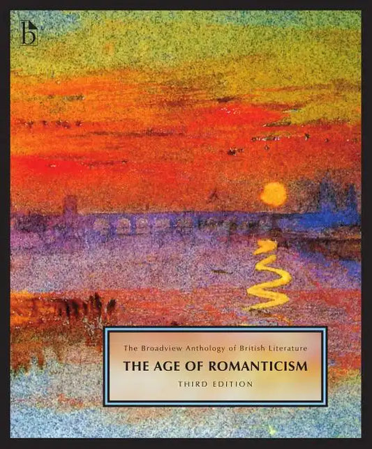 The Broadview Anthology of British Literature Volume 4: The Age of Romanticism - Third Edition - Paperback