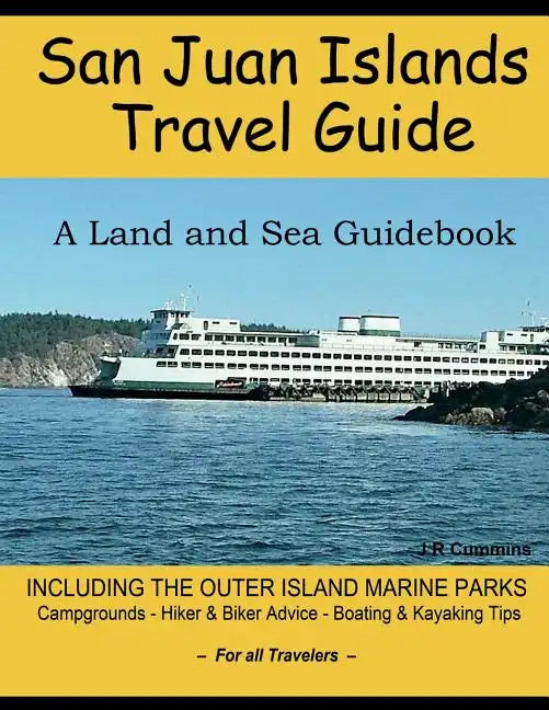 San Juan Islands Travel Guide: A Land and Sea Guidebook - Paperback