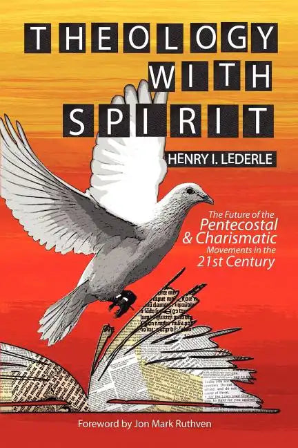 Theology with Spirit: The Future of the Pentecostal & Charismatic Movements in the Twenty-First Century - Paperback