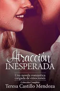 Atracción Inesperada. Una Novela Romántica Cargada de Emociones: La Colección Completa de Libros de Novelas Románticas en Español (Libros 1-2) - Paperback