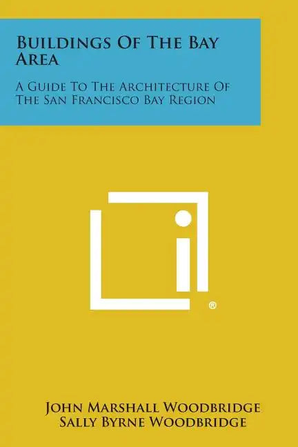Buildings of the Bay Area: A Guide to the Architecture of the San Francisco Bay Region - Paperback