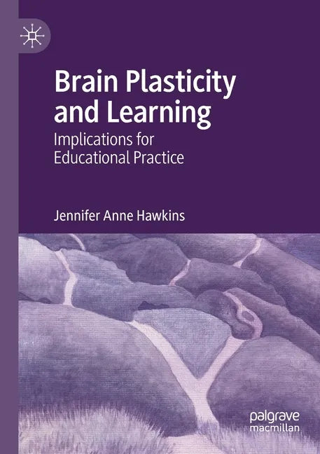 Brain Plasticity and Learning: Implications for Educational Practice - Paperback