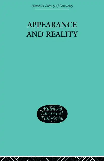 Appearance and Reality: A Metaphysical Essay - Paperback