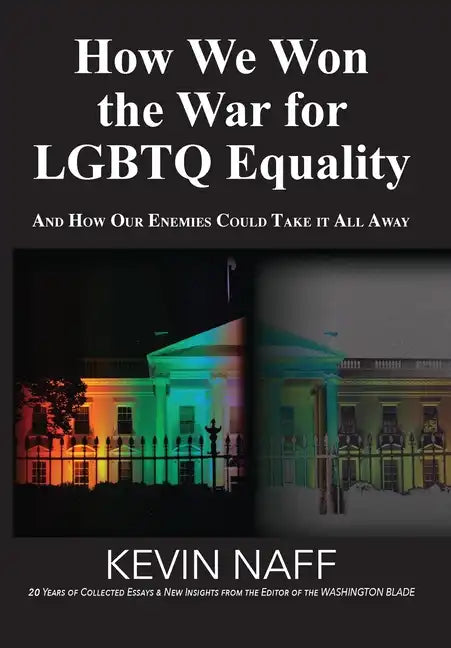 How We Won the War for LGBTQ Equality: And How Our Enemies Could Take It All Away - Hardcover