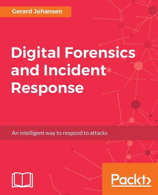 Digital Forensics and Incident Response: A practical guide to deploying digital forensic techniques in response to cyber security incidents - Paperback