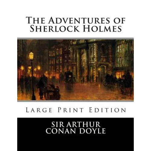 The Adventures of Sherlock Holmes: Large Print Edition - Paperback