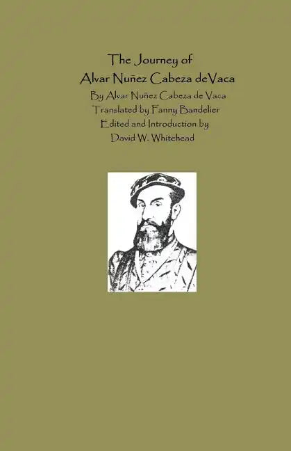 The Journey Of Alvar Nunez Cabeza De Vaca - Paperback