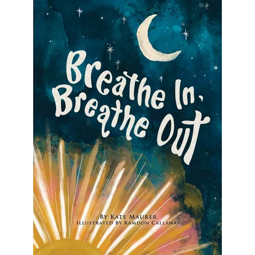 Breathe In, Breathe Out: An Interactive Bedtime Book for Kids and Parents - Hardcover