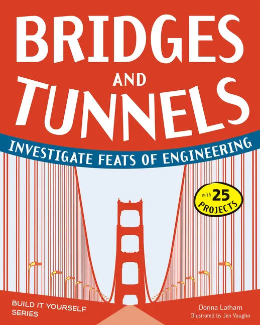 Bridges and Tunnels: Investigate Feats of Engineering - Paperback