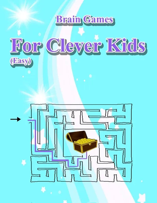 Brain Games for Clever Kids(Easy): Puzzle Book For Smart Kids, Puzzles to Exercise Your Mind for ages 4 & up - Paperback