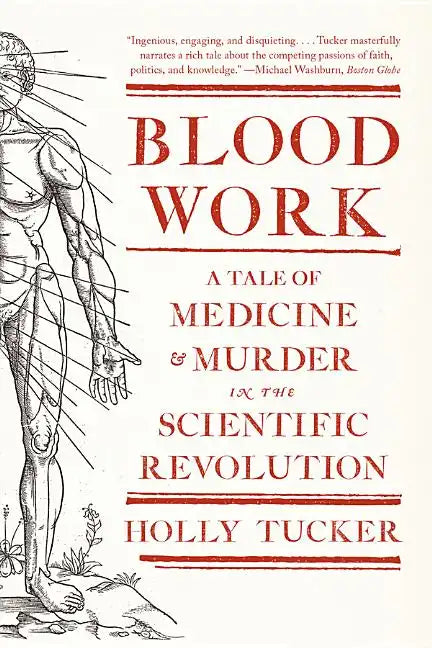 Blood Work: A Tale of Medicine and Murder in the Scientific Revolution - Paperback