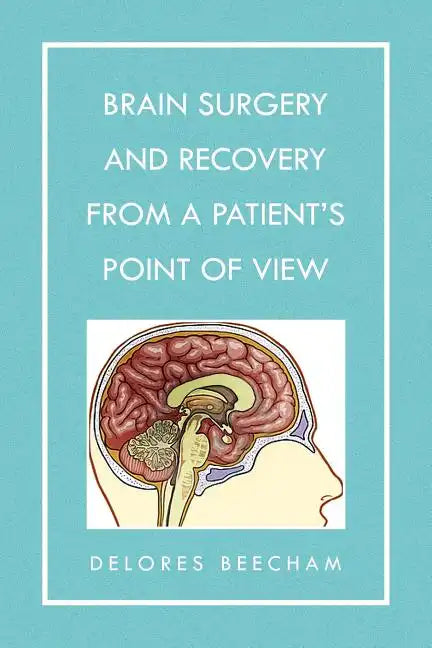 Brain Surgery and Recovery from a Patient's Point of View - Paperback