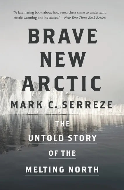 Brave New Arctic: The Untold Story of the Melting North - Paperback
