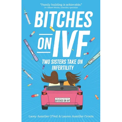 Bitches on IVF: Two Sisters Take on Infertility - Paperback