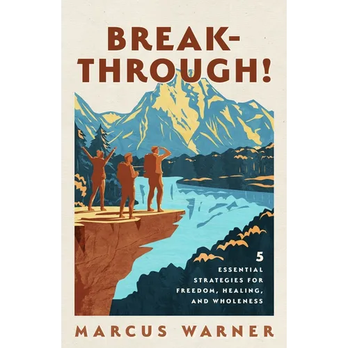 Breakthrough!: 5 Essential Strategies for Freedom, Healing, and Wholeness - Paperback