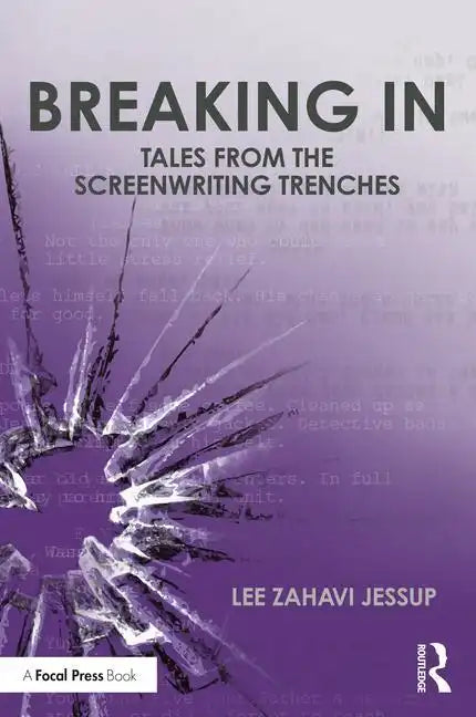Breaking in: Tales from the Screenwriting Trenches - Paperback